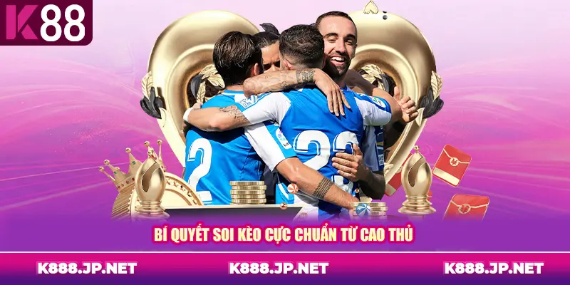 Bí quyết soi kèo cực chuẩn từ cao thủ