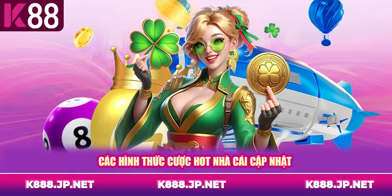 Các hình thức cược hot nhà cái cập nhật