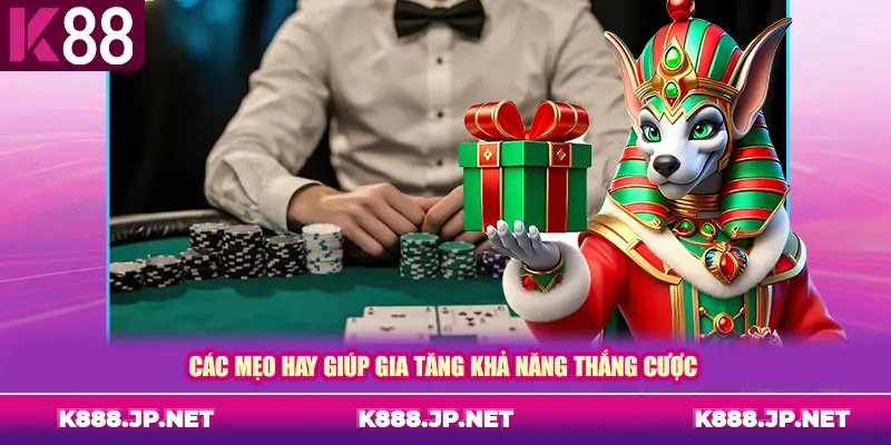 Các mẹo hay giúp gia tăng khả năng thắng cược