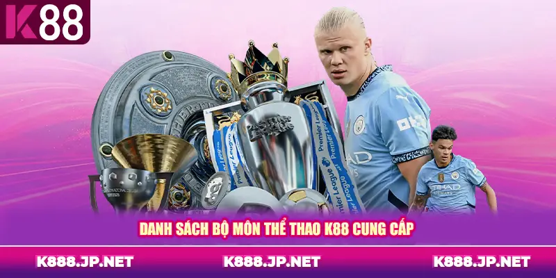 Danh sách bộ môn thể thao K88 cung cấp