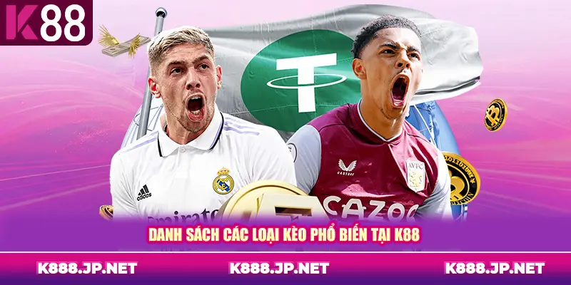 Danh sách các loại kèo phổ biến tại K88