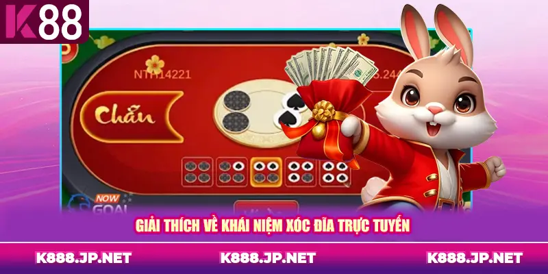 Giải thích về khái niệm Xóc Đĩa trực tuyến