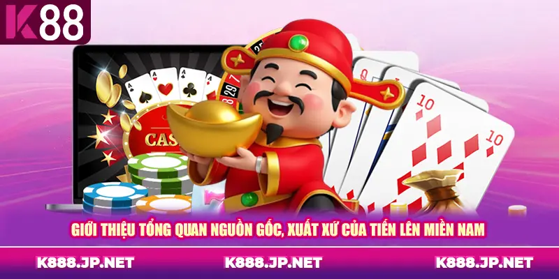 Giới thiệu tổng quan nguồn gốc, xuất xứ của tiến lên miền Nam