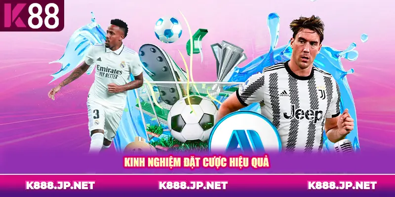Kinh nghiệm đặt cược hiệu quả tại K88