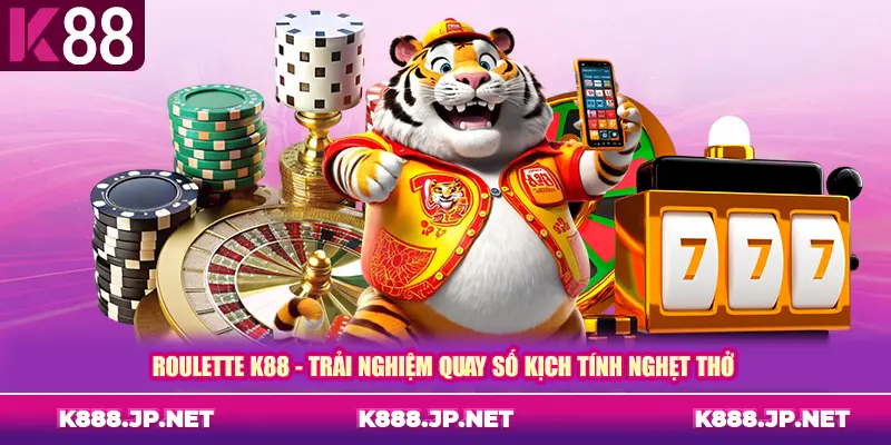 Roulette K88 - Trải nghiệm quay số kịch tính nghẹt thở