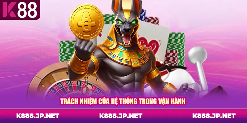 Trách nhiệm của hệ thống trong vận hành