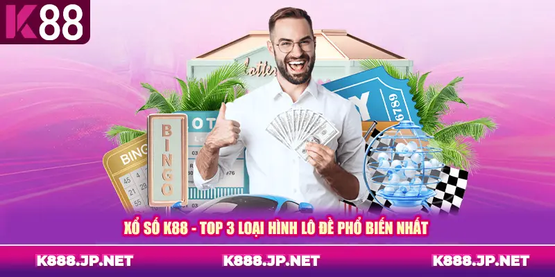 Xổ số K88 - Top 3 loại hình lô đề phổ biến nhất
